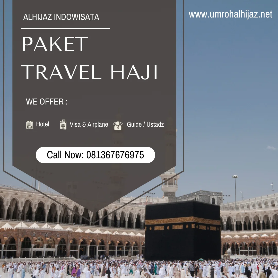 Info Agen Travel Haji Resmi di Jayawijaya, Tersedia Berbagai Paket Lengkap Hubungi WA 081367676975